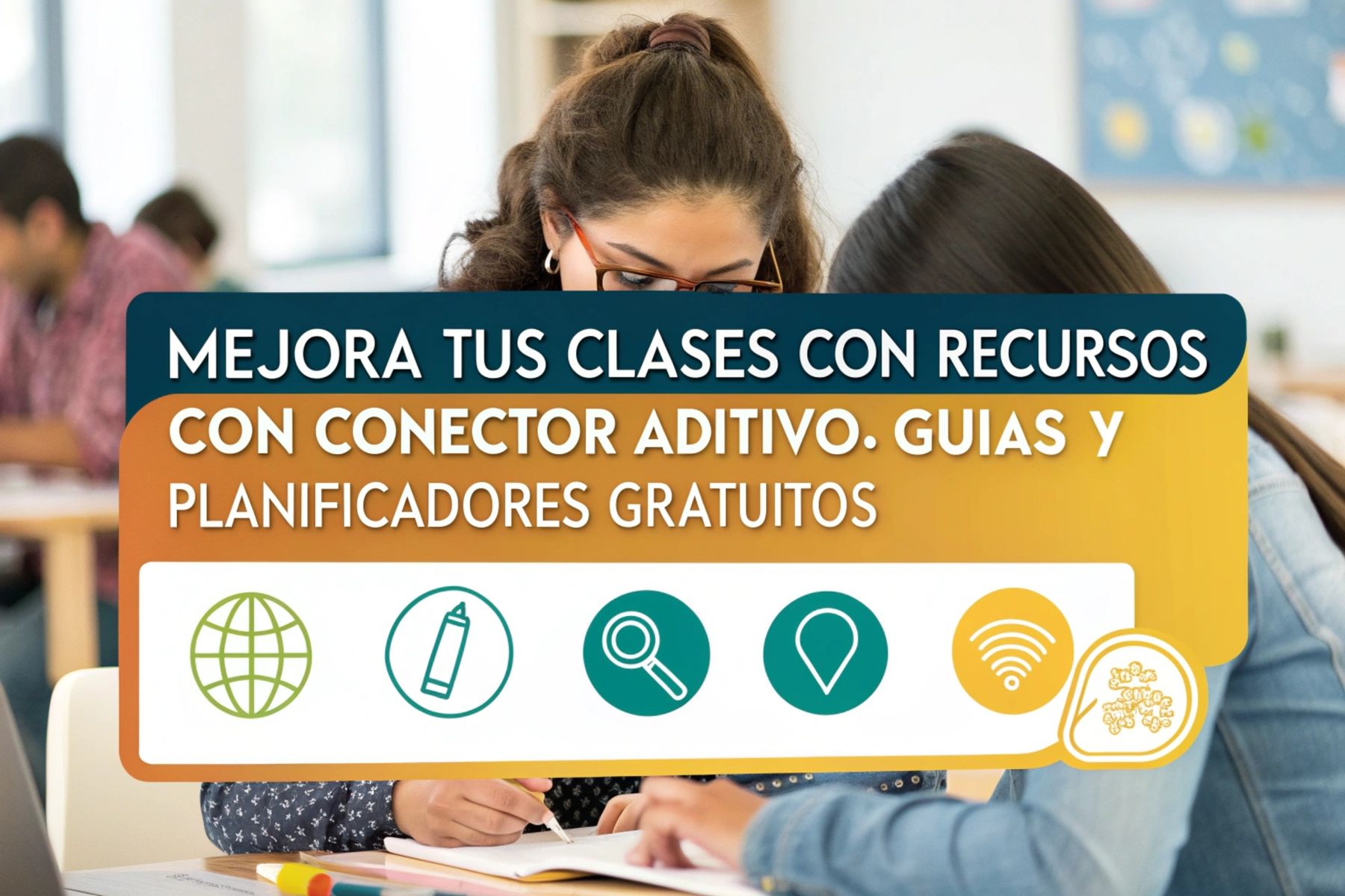 Mejora tus Clases con Recursos sobre Conector Aditivo: Guías y Planificadores Gratuitos